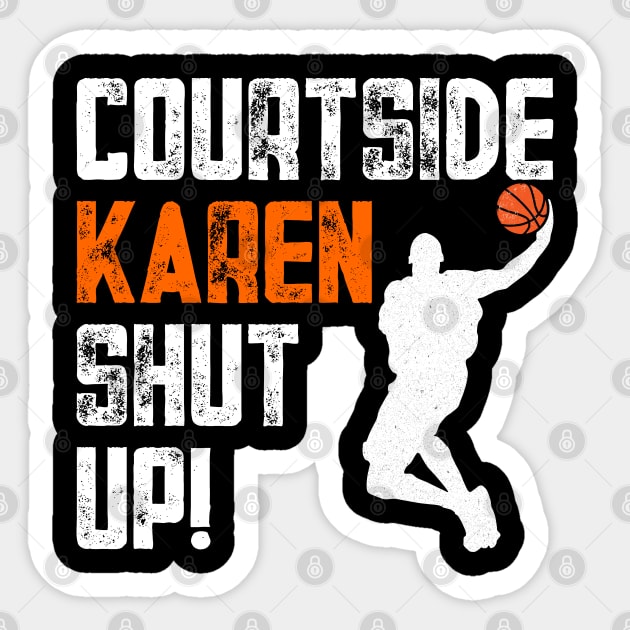 Courtside Karen was Mad Mad, Don't be a courtside Karen Sticker by Seaside Designs